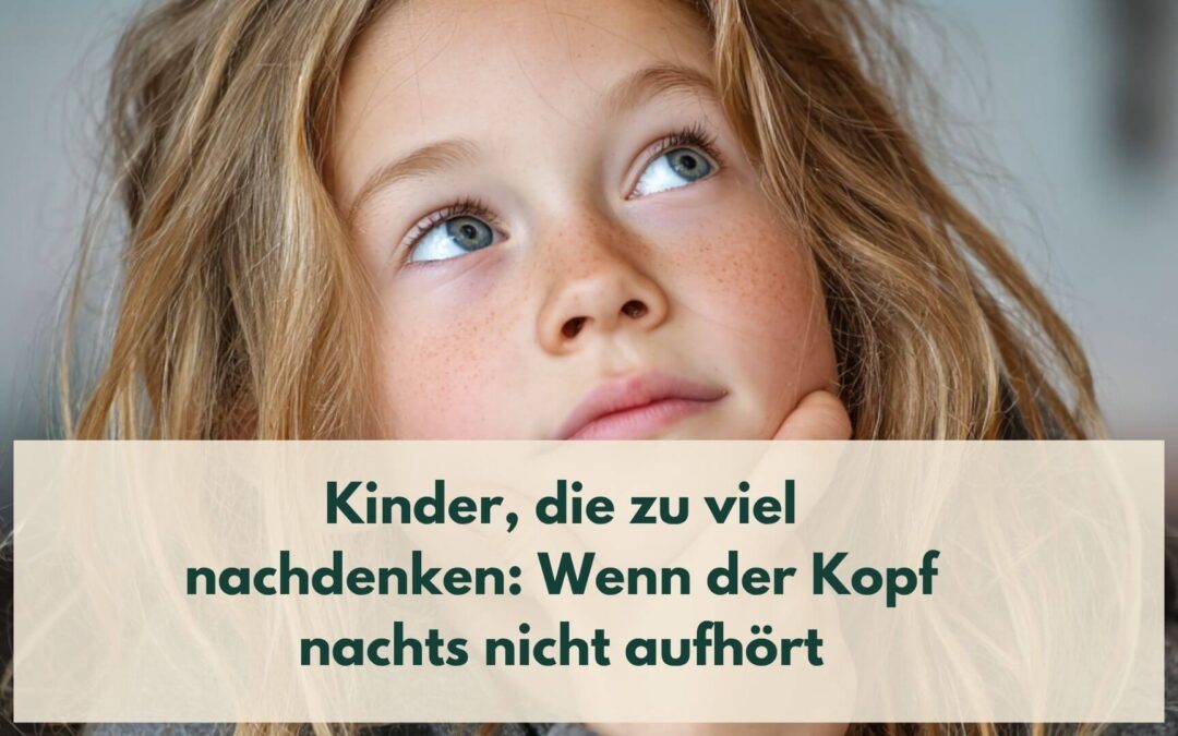 Kinder, die zu viel nachdenken: Wenn der Kopf nachts nicht aufhört